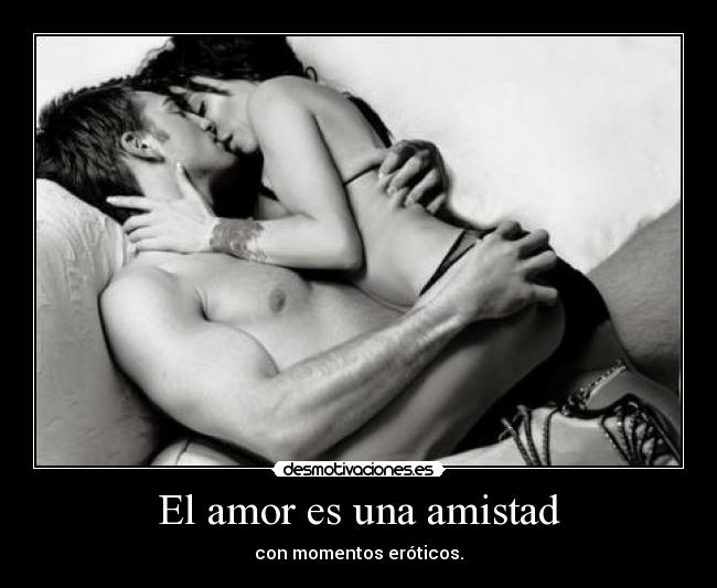 El amor es una amistad -