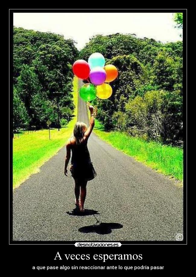 A veces esperamos -