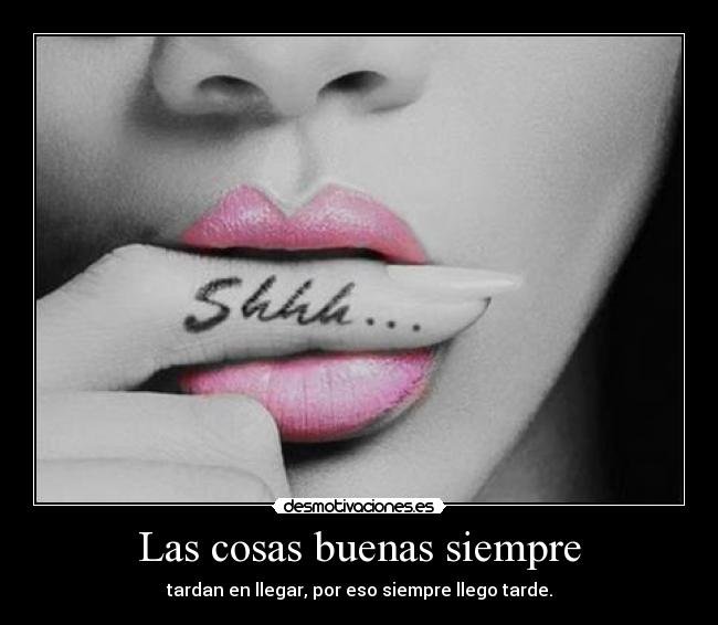 Las cosas buenas siempre -