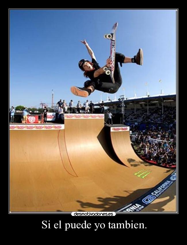 Si el puede yo tambien. -