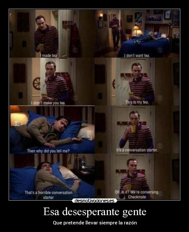 Esa desesperante gente - Que pretende llevar siempre la razón