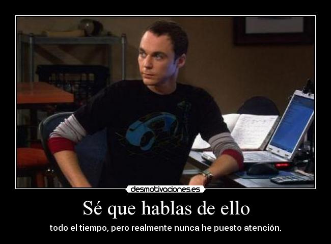 Sé que hablas de ello -