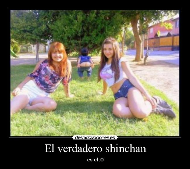 El verdadero shinchan - es el :O