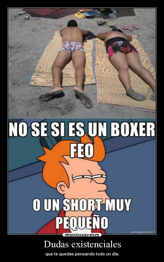 Dudas existenciales - que te quedas pensando todo un día.