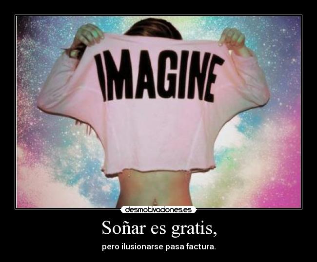 Soñar es gratis, - 