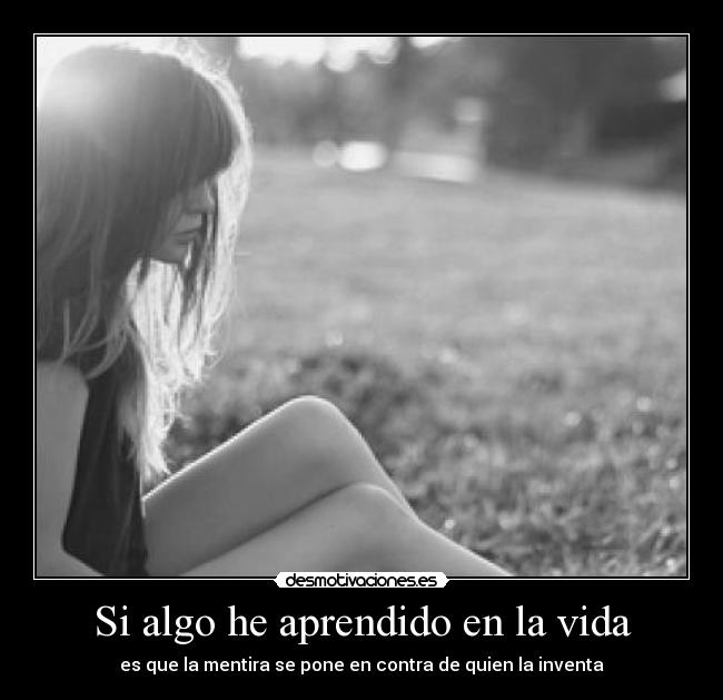 Si algo he aprendido en la vida -