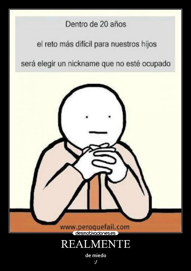 REALMENTE - de miedo
:/