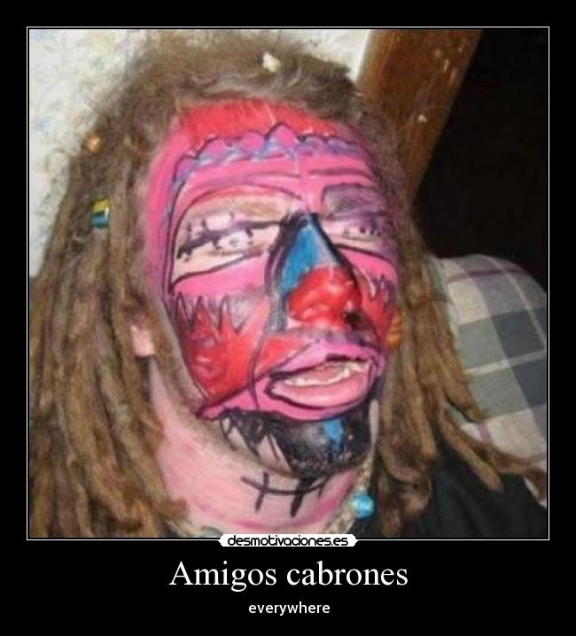 Amigos cabrones - everywhere