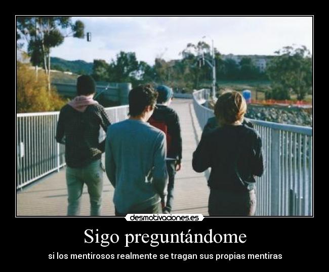 Sigo preguntándome - si los mentirosos realmente se tragan sus propias mentiras