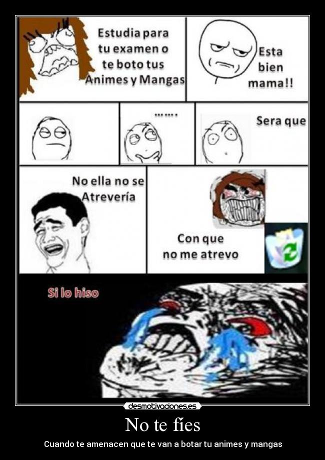 No te fíes - Cuando te amenacen que te van a botar tu animes y mangas