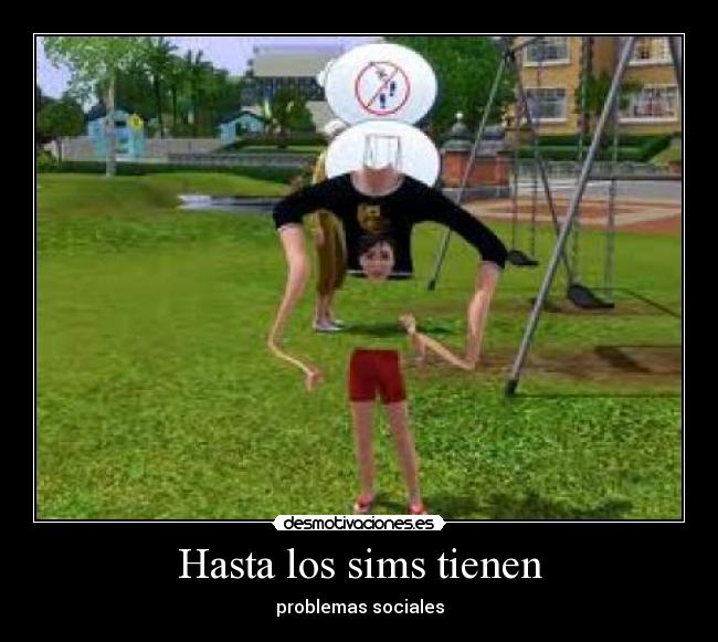 Hasta los sims tienen - problemas sociales