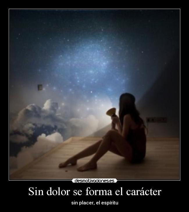 Sin dolor se forma el carácter -