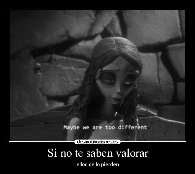 Si no te saben valorar -