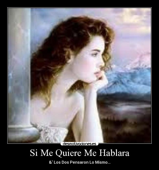 Si Me Quiere Me Hablara -