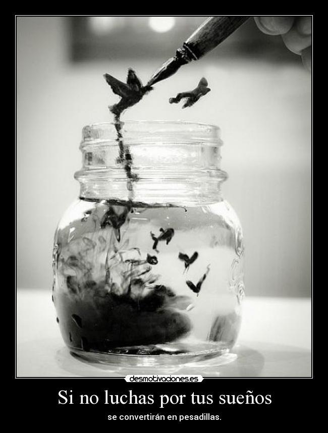 Si no luchas por tus sueños -
