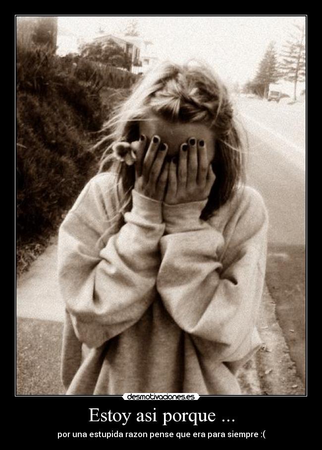 Estoy asi porque ... -