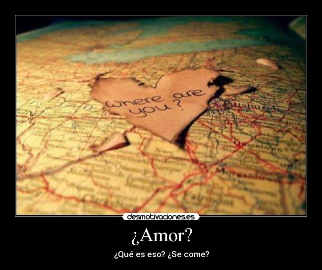 ¿Amor? - ¿Qué es eso? ¿Se come?