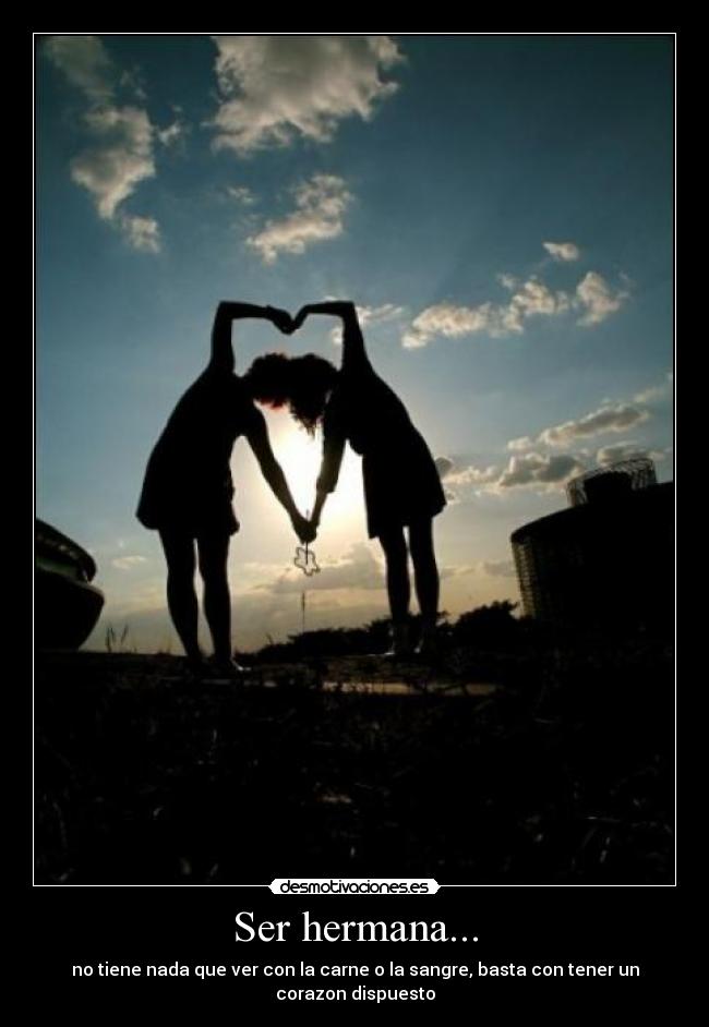 Ser hermana... -