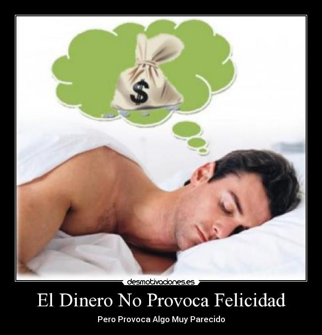 El Dinero No Provoca Felicidad -