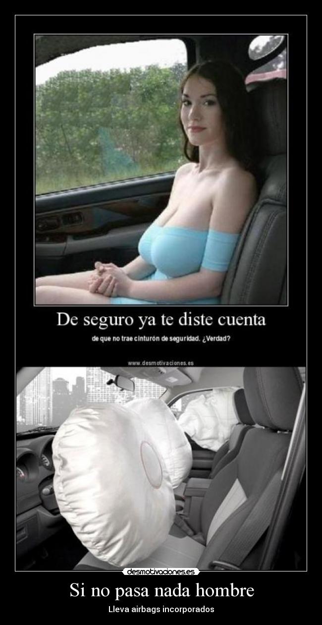 Si no pasa nada hombre - Lleva airbags incorporados