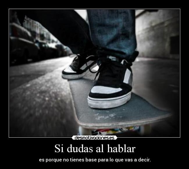 Si dudas al hablar -