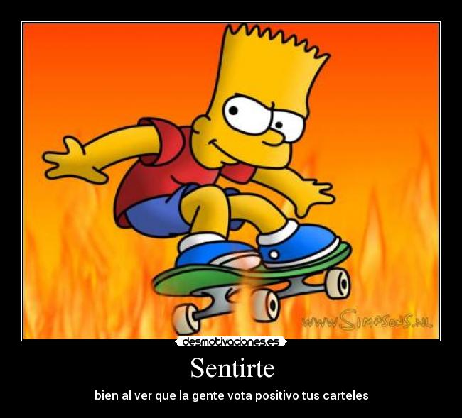 Sentirte - bien al ver que la gente vota positivo tus carteles