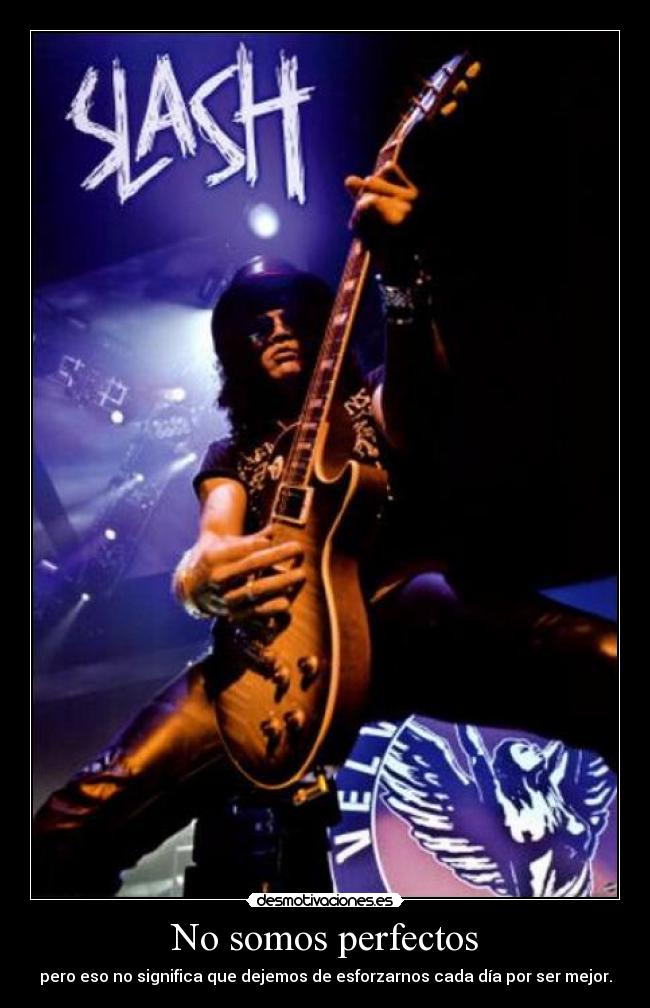 No somos perfectos - pero eso no significa que dejemos de esforzarnos cada día por ser mejor.