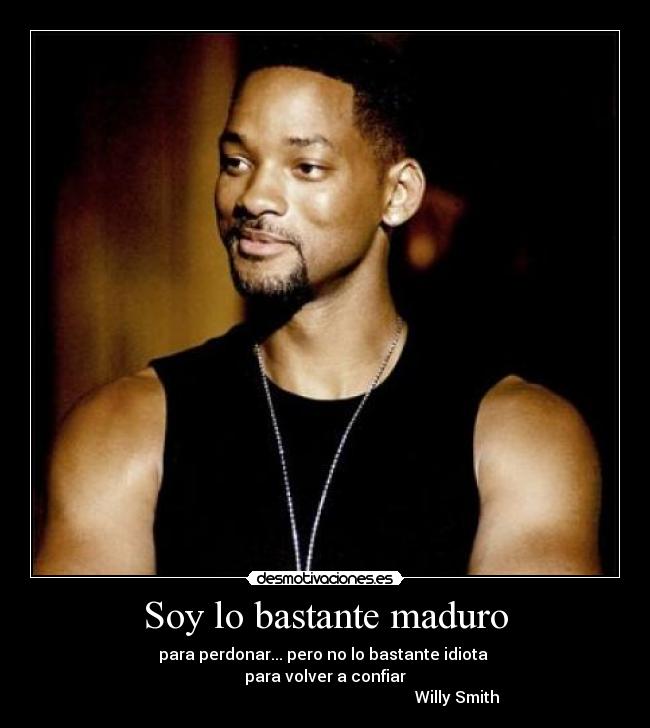 Soy lo bastante maduro -