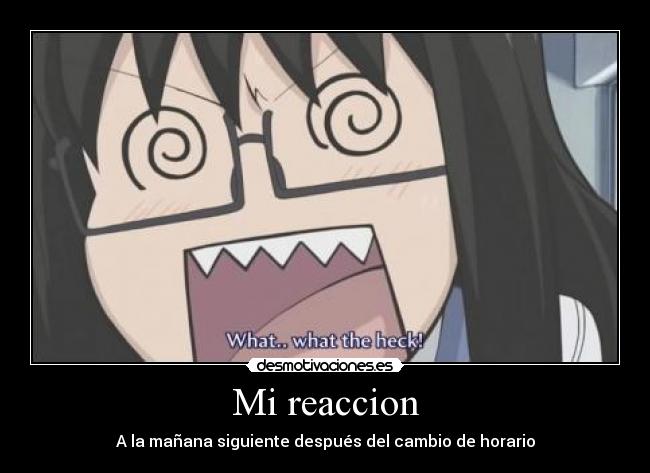 Mi reaccion - A la mañana siguiente después del cambio de horario
