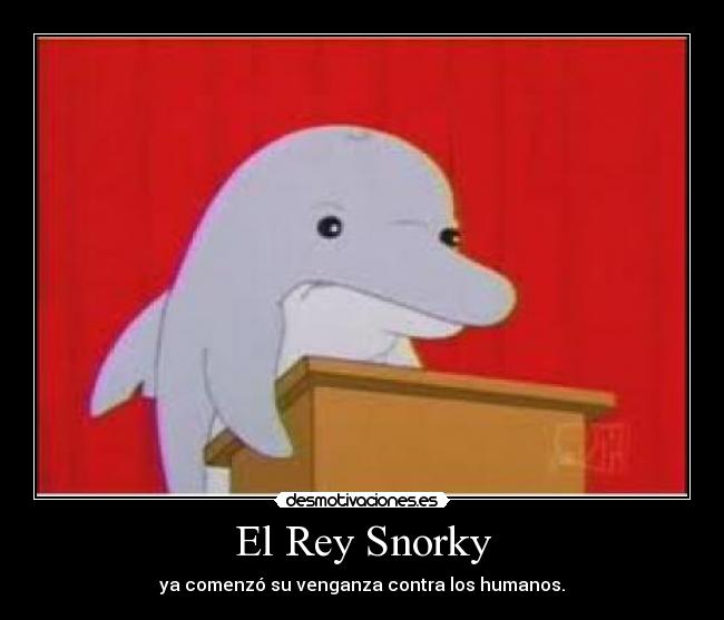 El Rey Snorky -