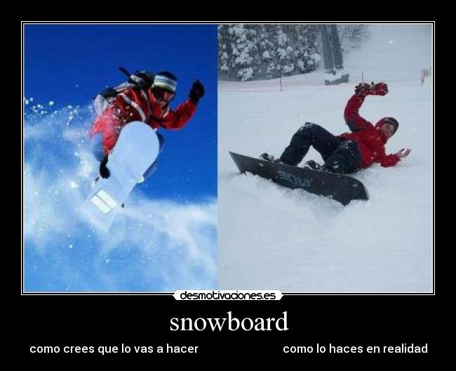 snowboard - como crees que lo vas a hacer como lo haces en realidad