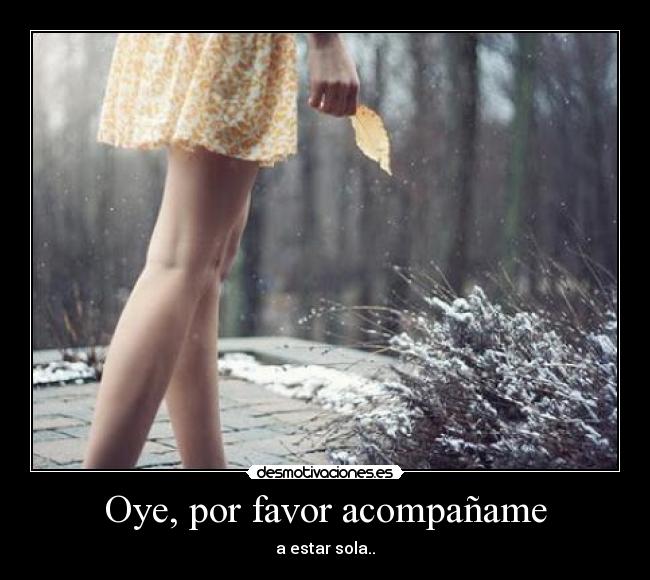 Oye, por favor acompañame - 