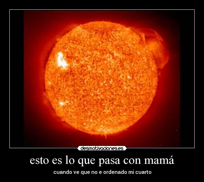 esto es lo que pasa con mamá -