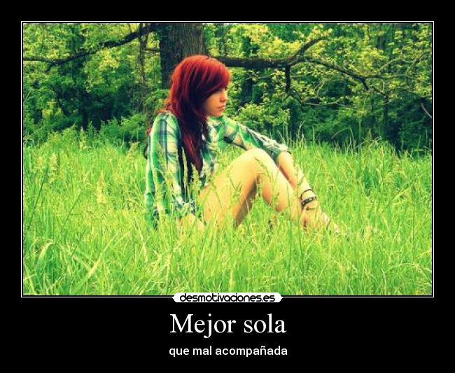Mejor sola - que mal acompañada
