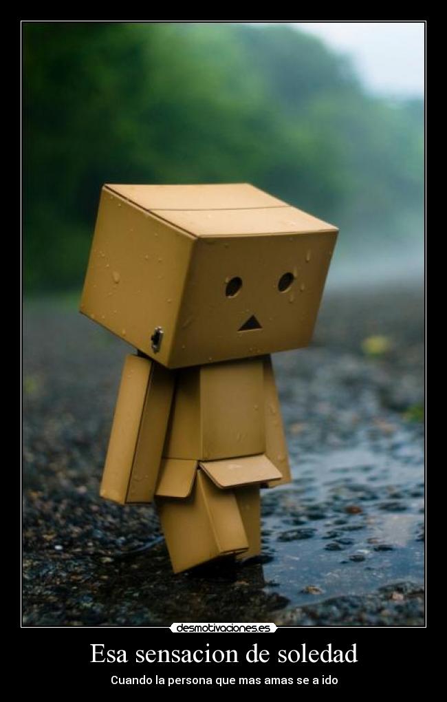 Esa sensacion de soledad - Cuando la persona que mas amas se a ido