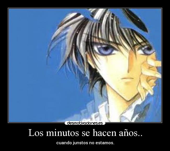 Los minutos se hacen años.. - cuando junstos no estamos.