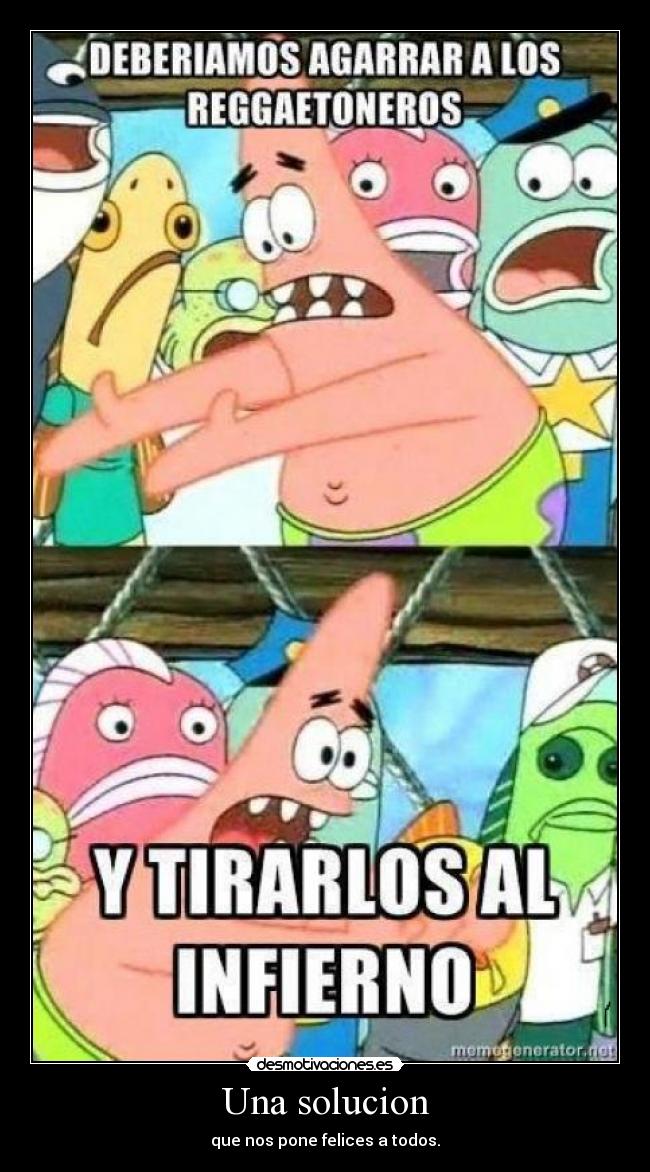 Una solucion - que nos pone felices a todos.