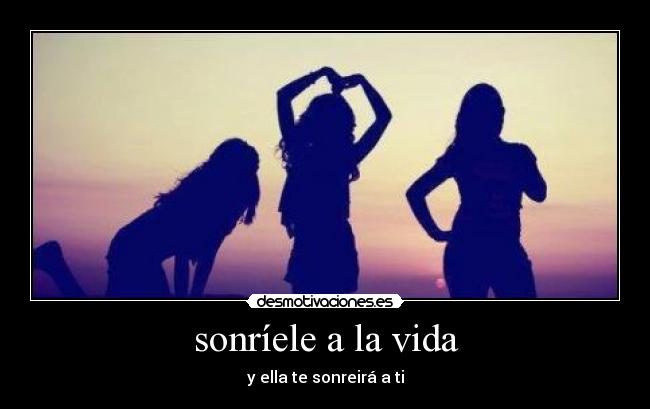 sonríele a la vida - 