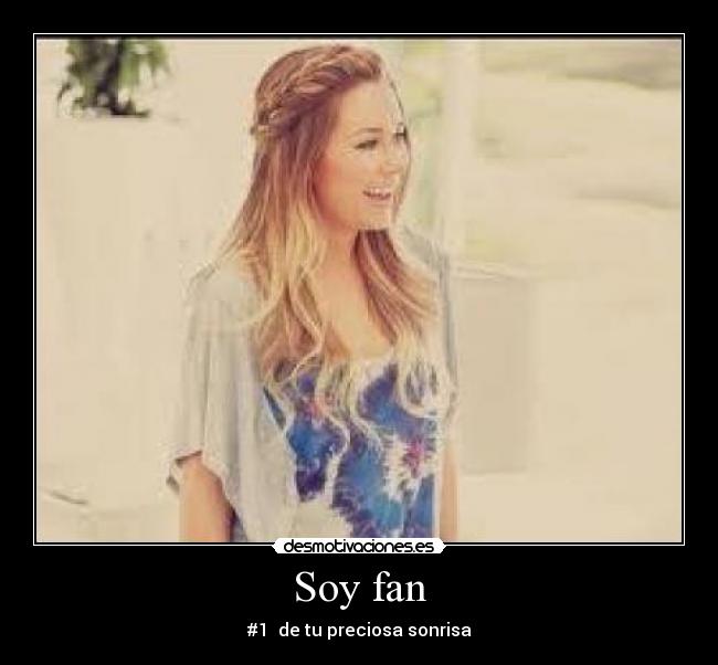 Soy fan - #1  de tu preciosa sonrisa