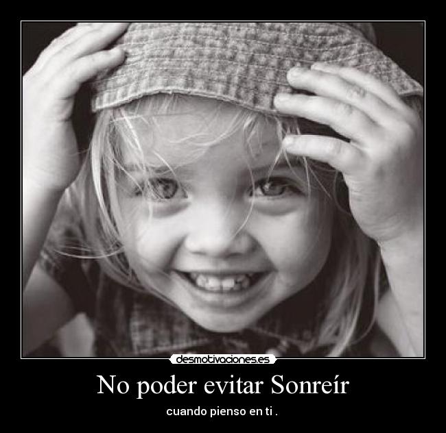 No poder evitar Sonreír - cuando pienso en ti . ♥