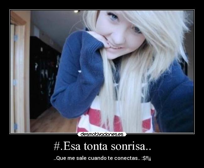 #.Esa tonta sonrisa.. -