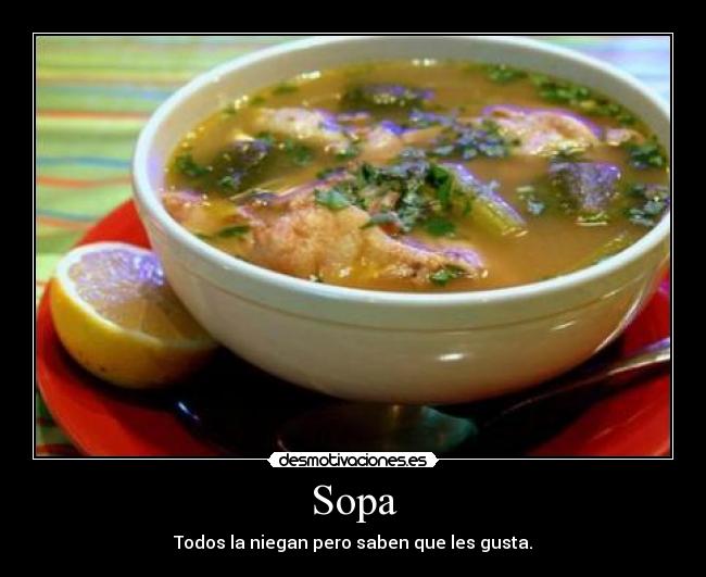 Sopa - Todos la niegan pero saben que les gusta.