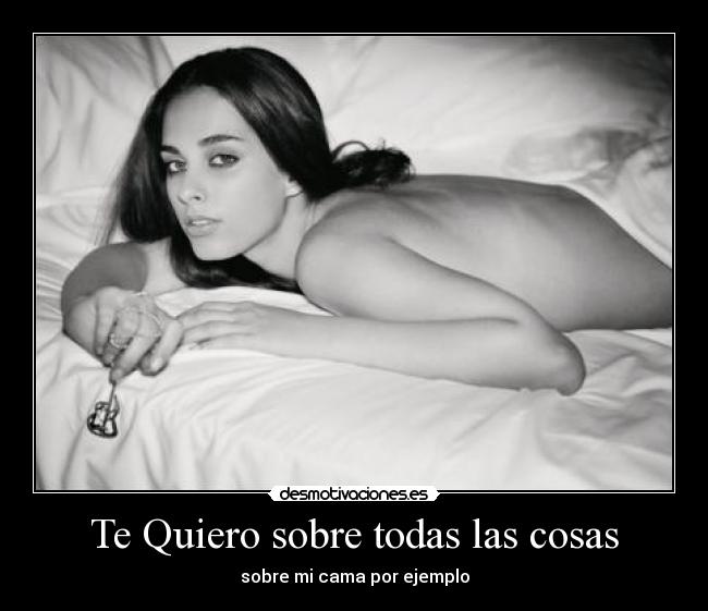 Te Quiero sobre todas las cosas -