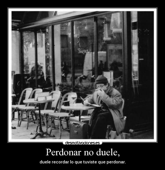 Perdonar no duele, - 