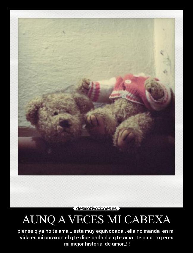 AUNQ A VECES MI CABEXA -