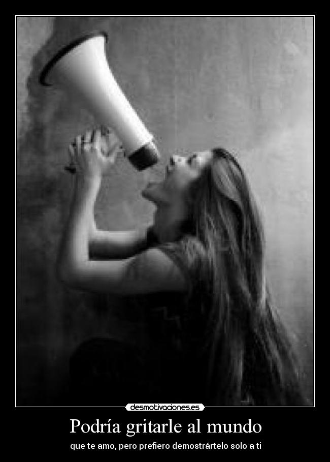 Podría gritarle al mundo - 