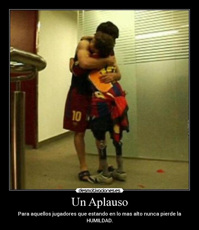 Un Aplauso - Para aquellos jugadores que estando en lo mas alto nunca pierde la HUMILDAD.