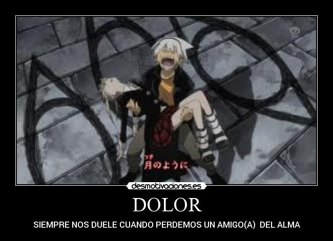 DOLOR - SIEMPRE NOS DUELE CUANDO PERDEMOS UN AMIGO(A) DEL ALMA