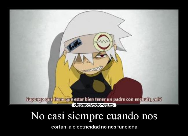 No casi siempre cuando nos - cortan la electricidad no nos funciona