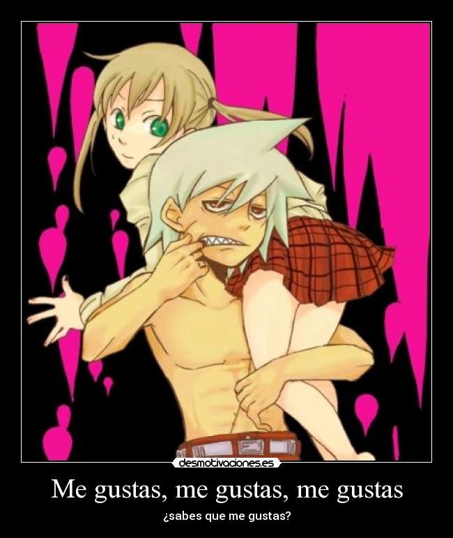 Me gustas, me gustas, me gustas - ¿sabes que me gustas?